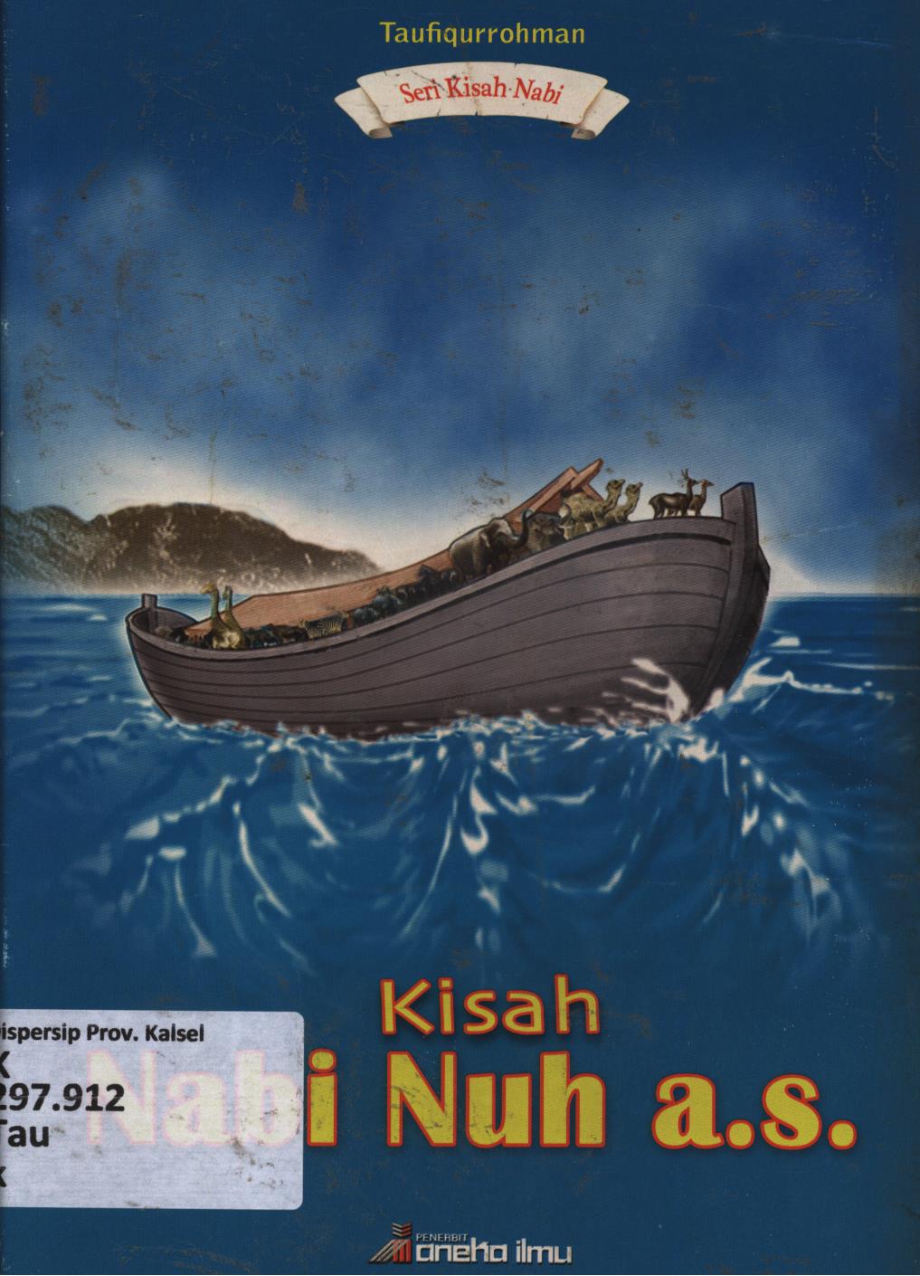 Cover Kisah Nabi Nuh A.S / Taufiqurrohman ; editor, Yuni Winarti dan Mustain