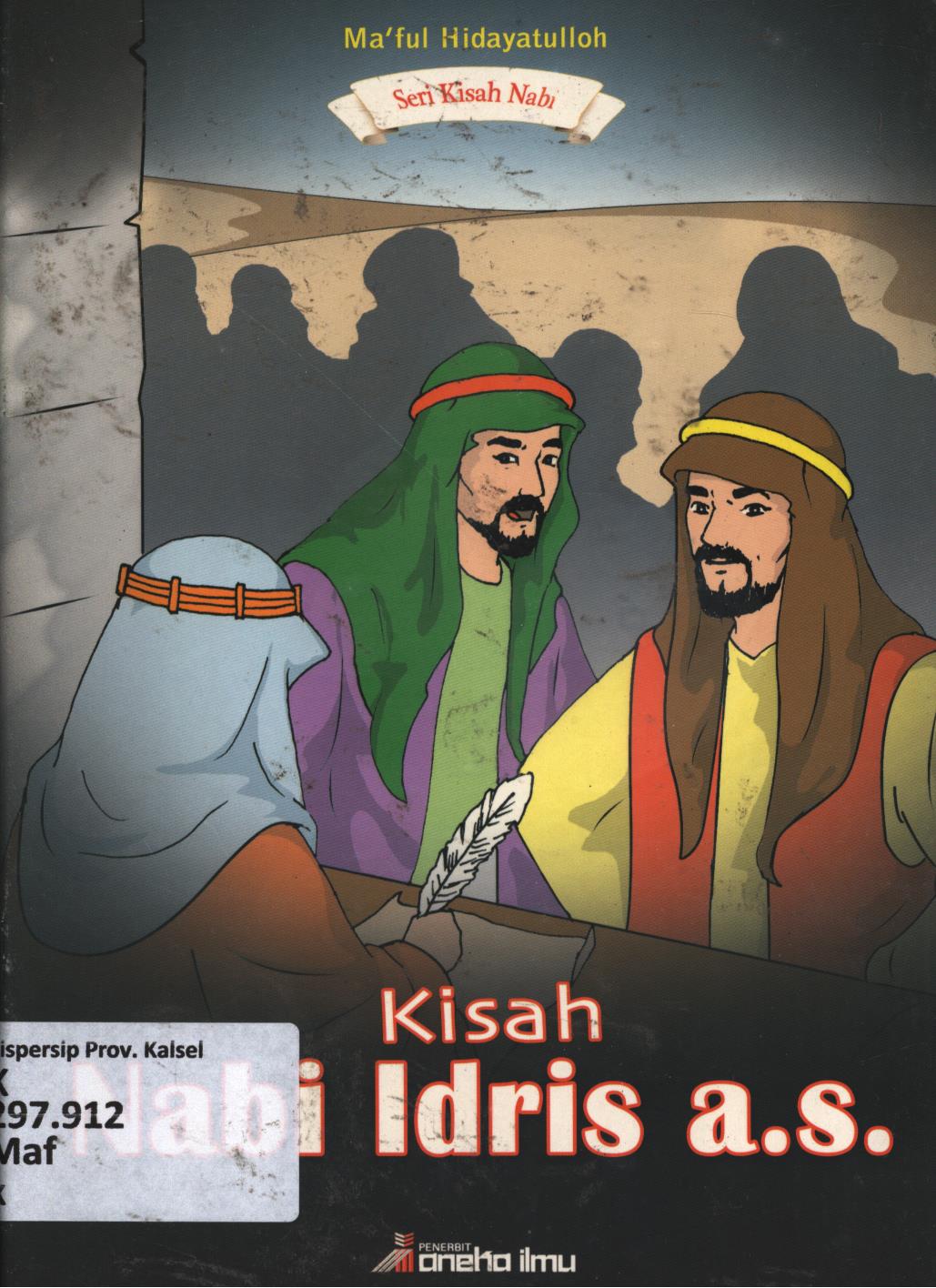 Cover Kisah Nabi Idris a.s / Ma'ful Hiyatulloh ; editor, Nina Setyaningsih dan Mustain