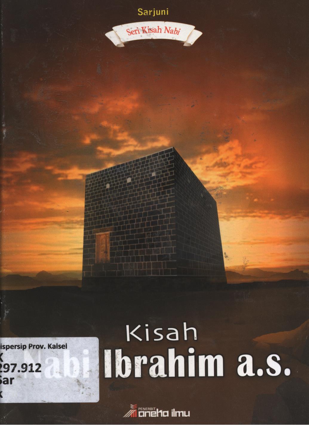 Cover Kisah Nabi Ibrahim a.s / Sarjuni ; editor, Raharjo