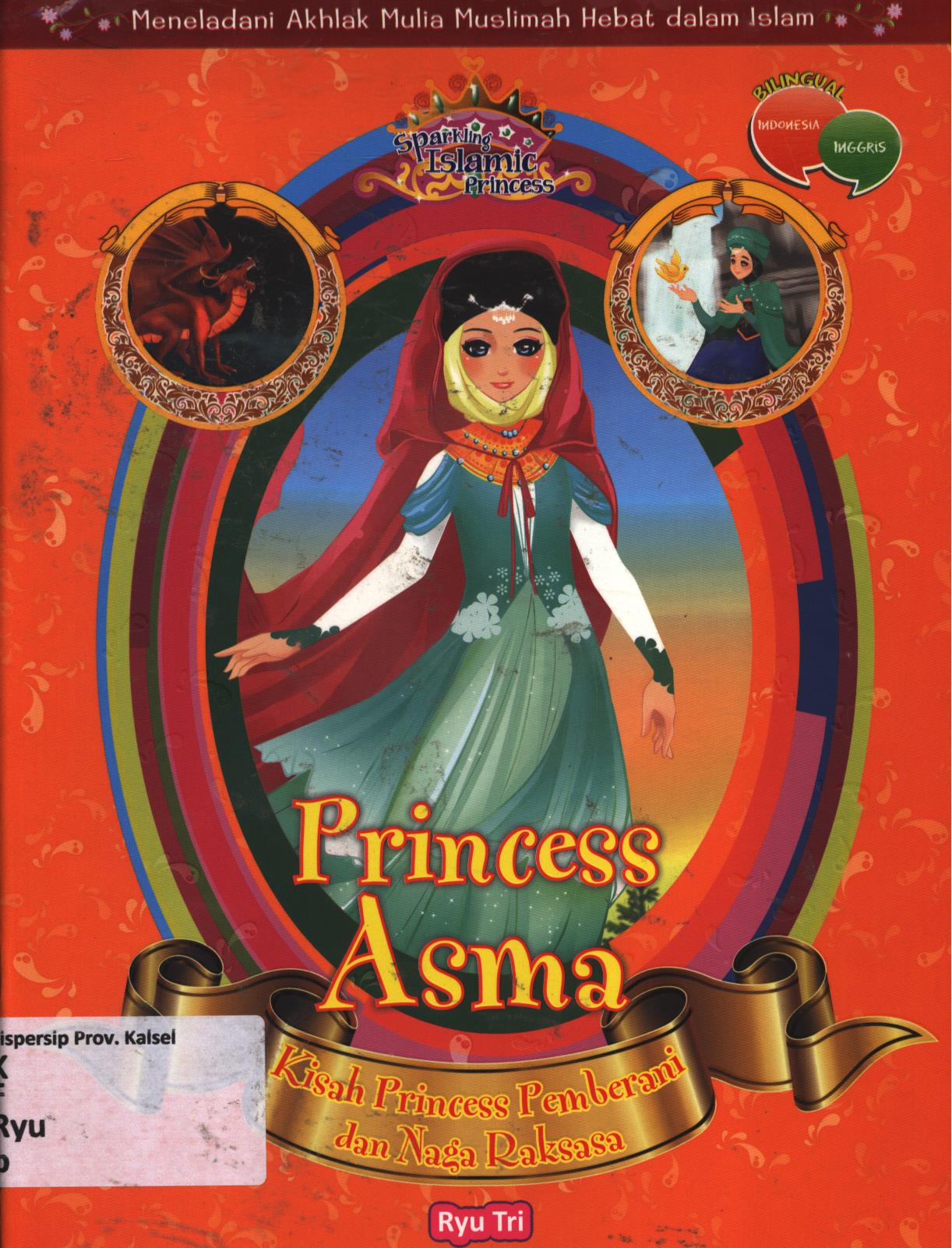 Cover Princess Asma :  Kisah princess pemberani dan naga raksasa / Ryu Tri ; editor, Herlina Sitorus