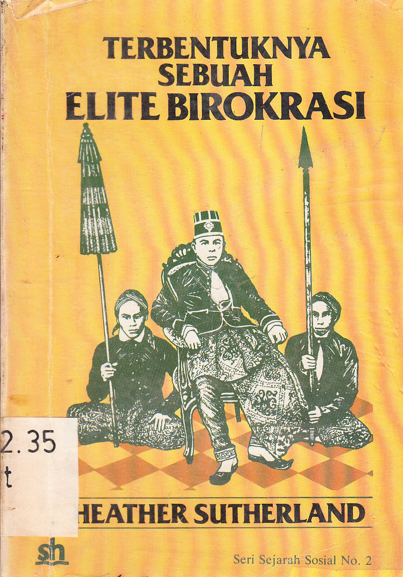 Cover Terbentuknya sebuah elite birokrasi / Heather Sutherland ; alih bahasa, Sunarto