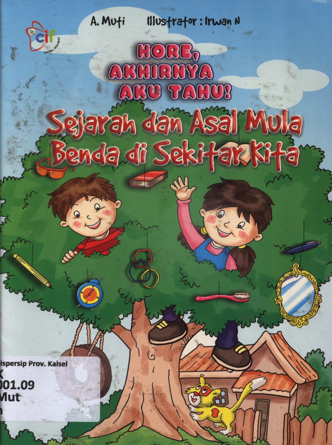 Cover Hore,  akhirnya aku tahu! :  Sejarah dan asal mula benda di sekitar kita / A. Muti