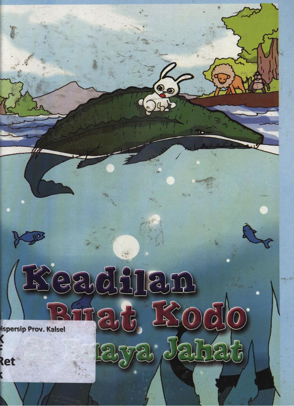 Cover Keadilan buat kodo si buaya jahat / Retno Kusuma Rini