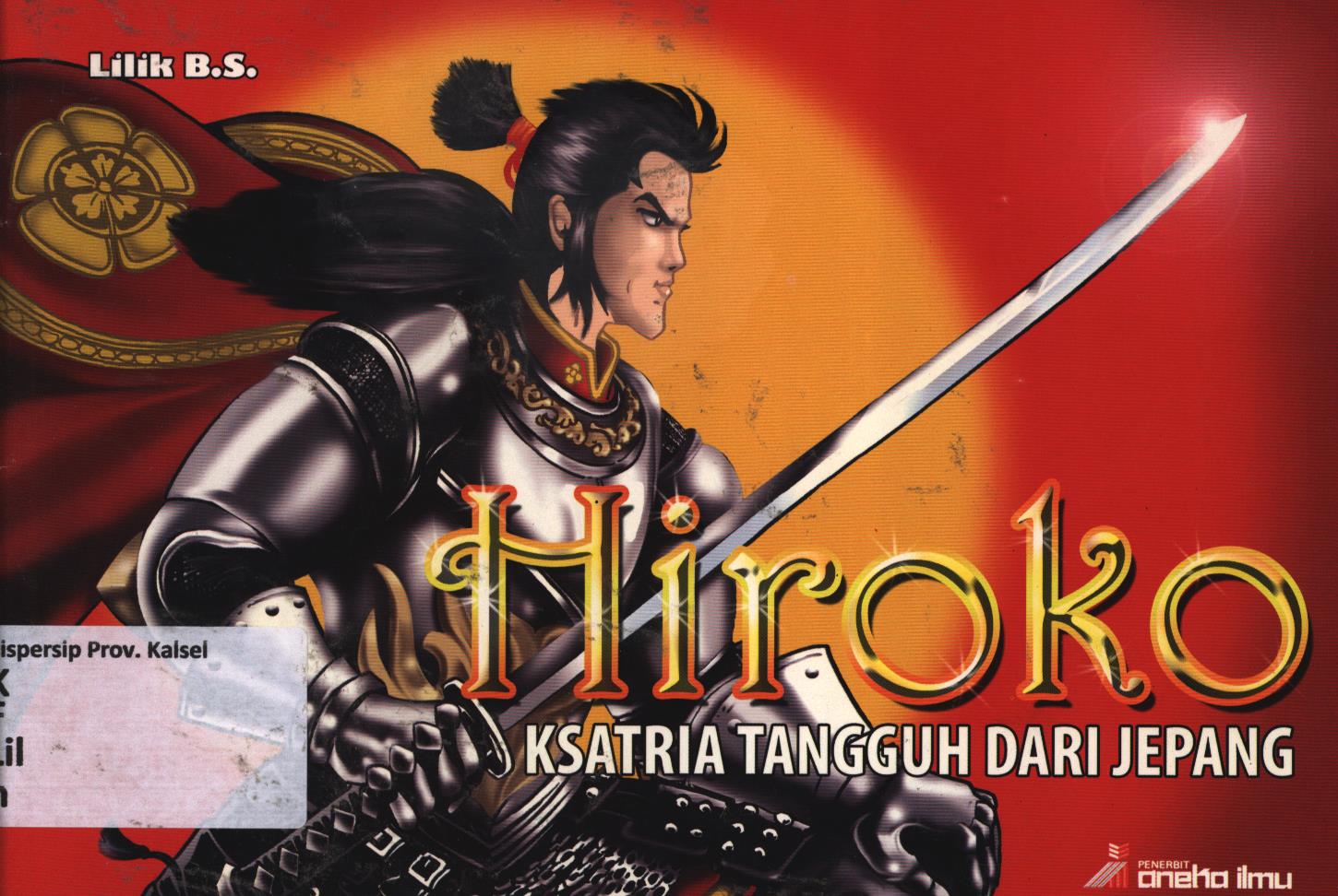 Cover Hiroko :  Ksatria tangguh dari Jepang / Lilik B.S ; editor, Sari Kusumaningrum