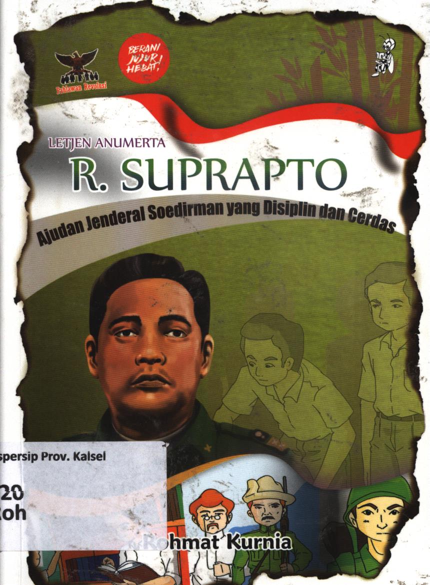 Cover Letjen Anumerta R. Suprapto :  Ajudan Jenderal Soedirman yang disiplin dan cerdas / Rohmat Kurnia
