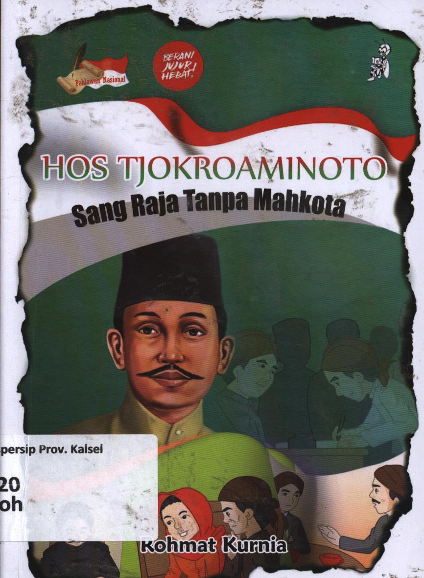 Cover Hos Tjokroaminoto :  Sang raja tanpa mahkota / Rohmat Kurnia