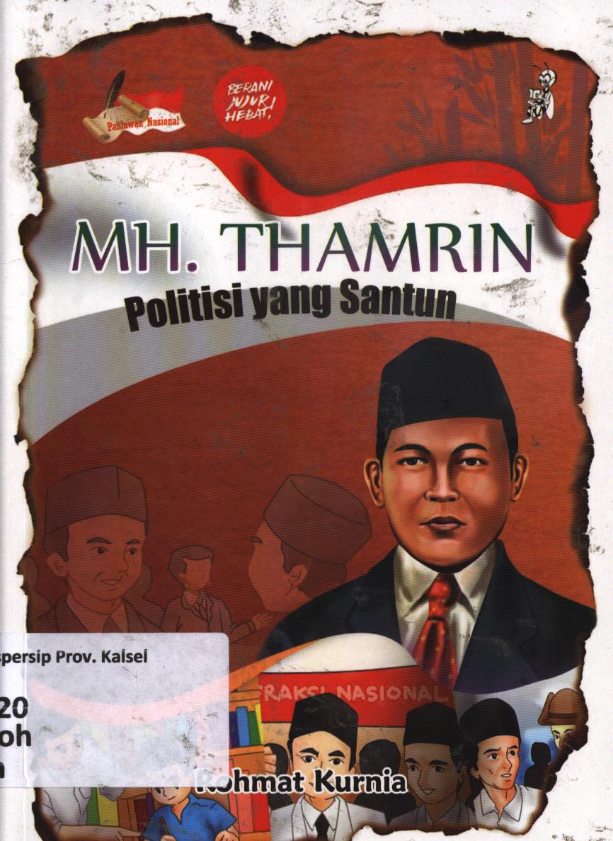 Cover MH. Thamrin :  Politisi yang santun / Rohmat Kurnia