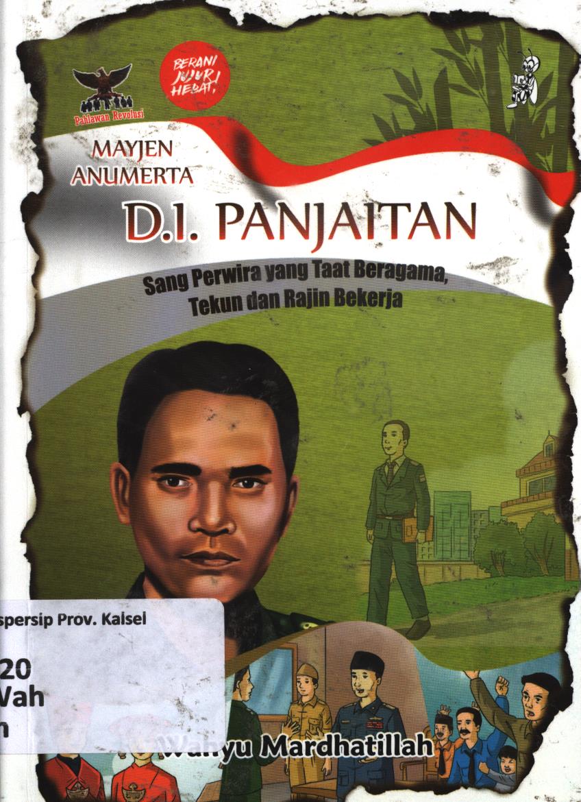 Cover Mayjend Anumerta D.I. Panjaitan :  Sang perwira yang taat beragama dan rajin bekerja / Wahyu Mardhatillah