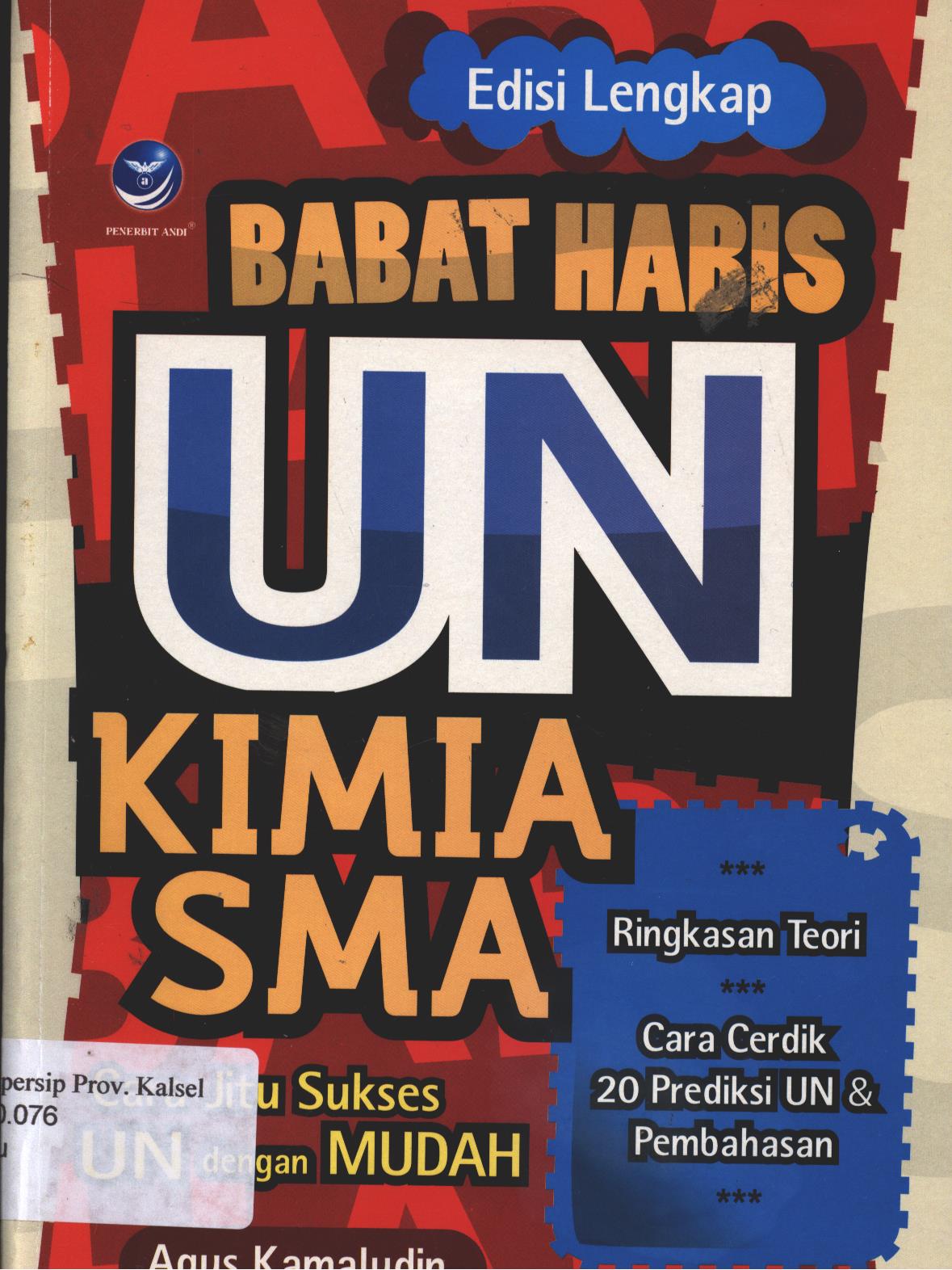Cover Babat Habis UN Kimia SMA :  Cara Jitu Sukses UN dengan Mudah / Agus Kamaludin ; Penerbit, CV. Andi Offset ; Editor, Benedicta Rini W