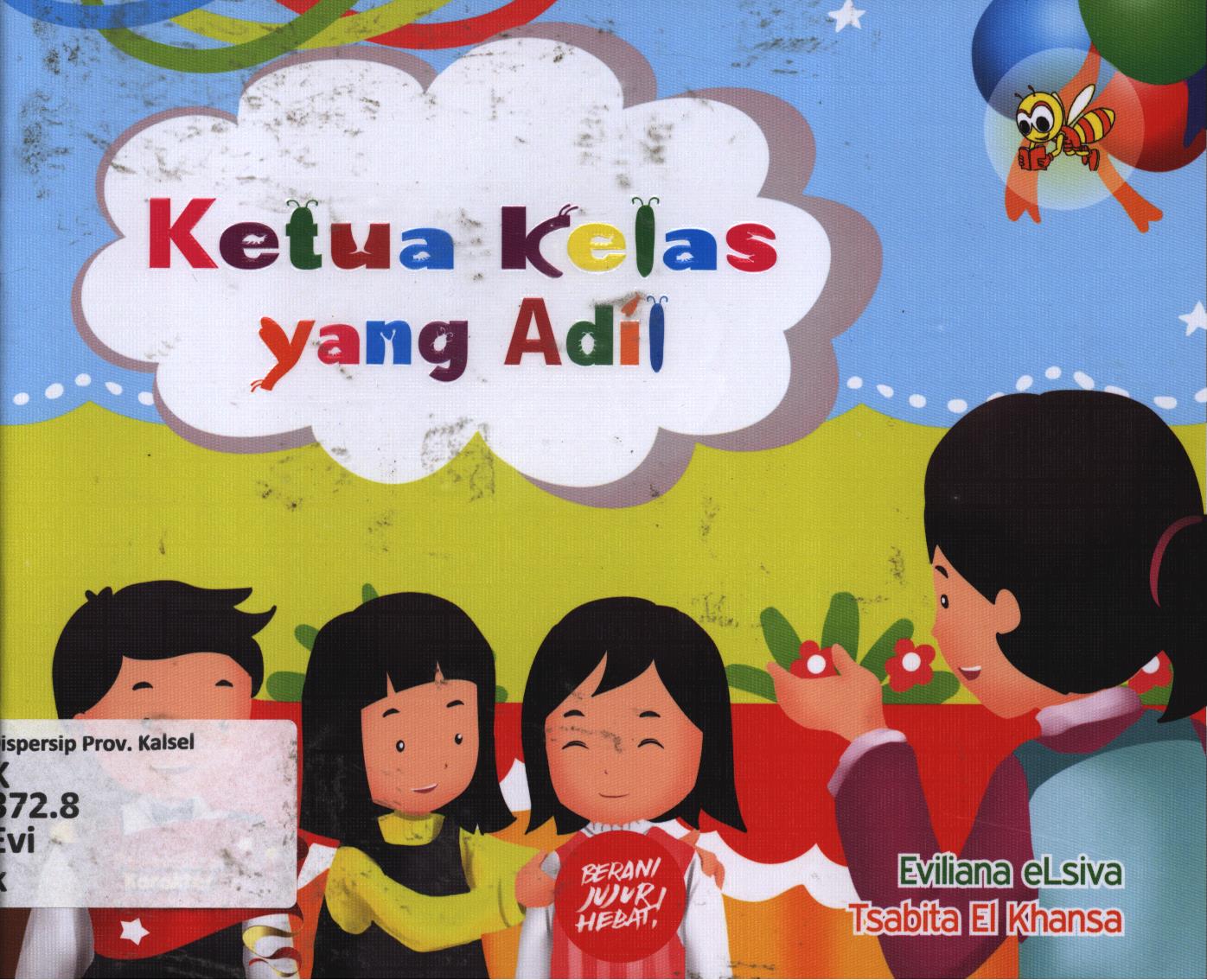 Cover Ketua kelas yang adil / Eviliana Elsiva dan Tsabita El Khansa ; editor, A. Saibani