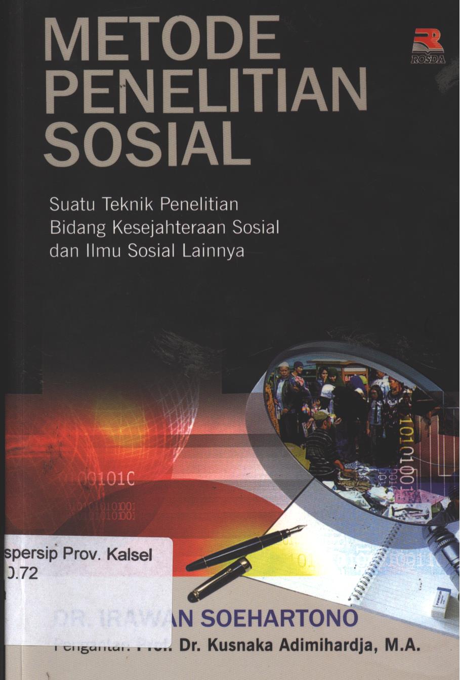Cover METODE PENELITIAN SOSIAL :  Suatu Teknik Penelitian Bidang Kesejahteraan Sosial dan ilmu Sosial Lainya / DR. Irawan Soehartono ; editor, Jan. Budi M.P.