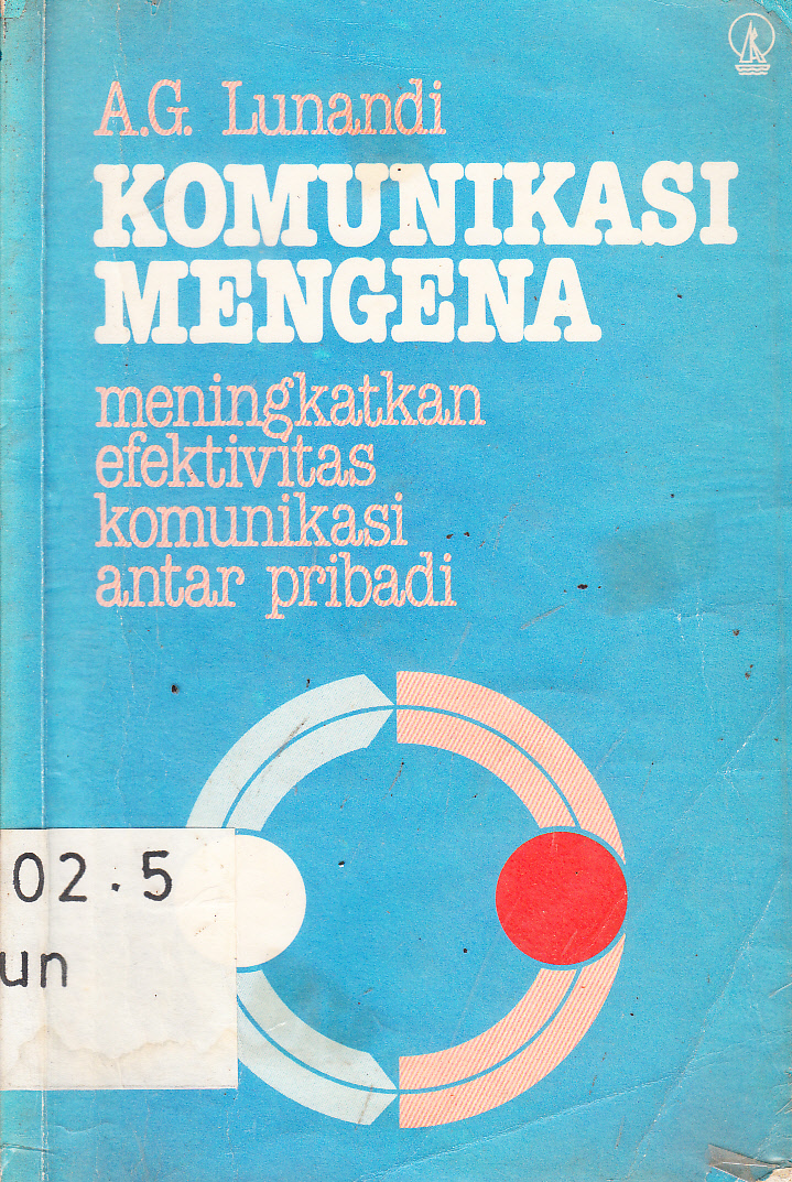 Cover Komunikasi mengena :  meningkatkan efektivitas komunikasi antar pribadi / A.G. Lunandi