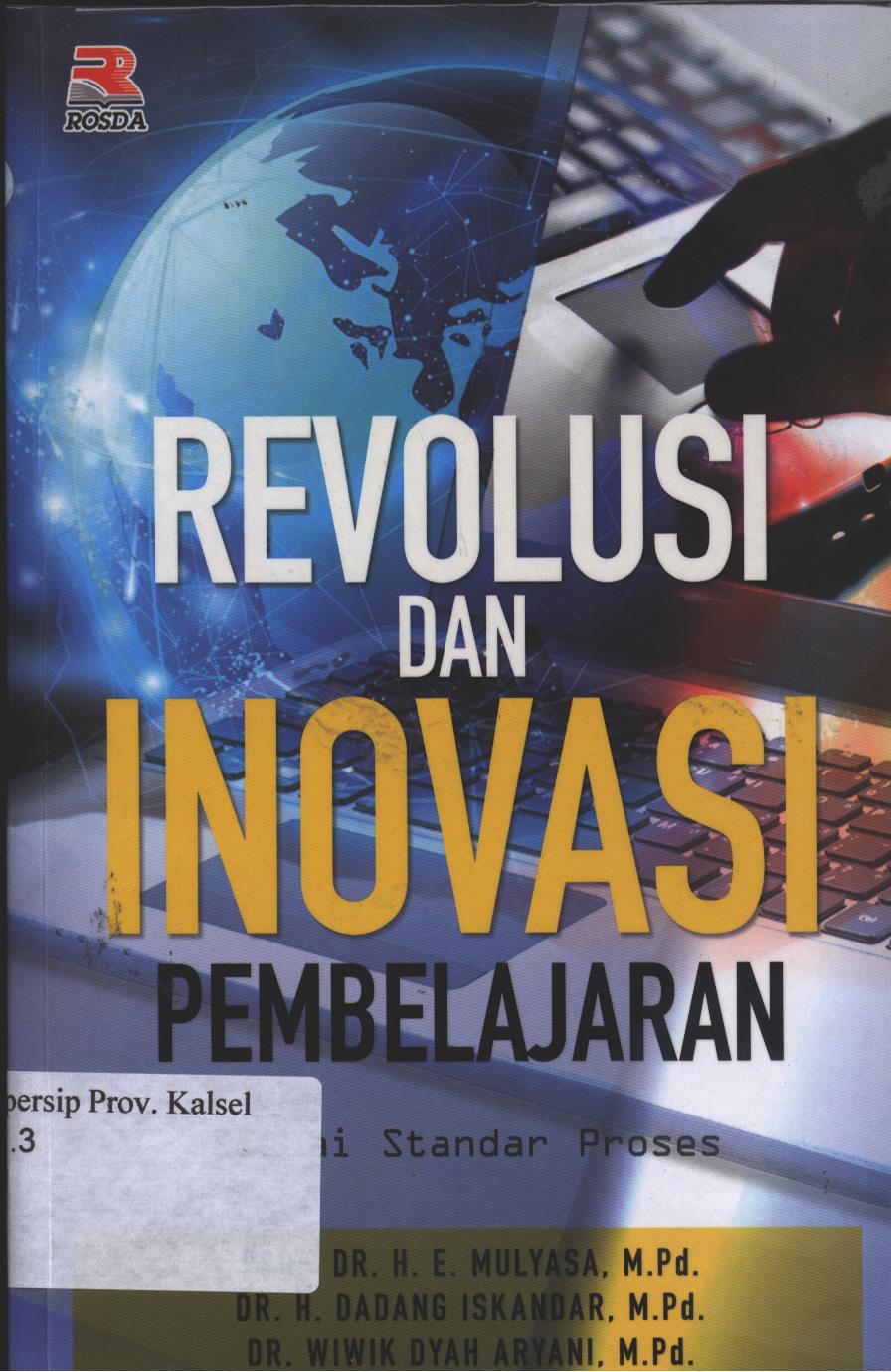Cover Revolusi dan Inovasi Pembelajaran :  Sesuai Standar Proses / Prof. Dr. H. E. Mulyasa, M.Pd, dan Dr. H. Dadang Iskandar, M.Pd. dan Dr. Wiwik Dyah Aryani, M.pd ; editor, Nita Nur Muliawati