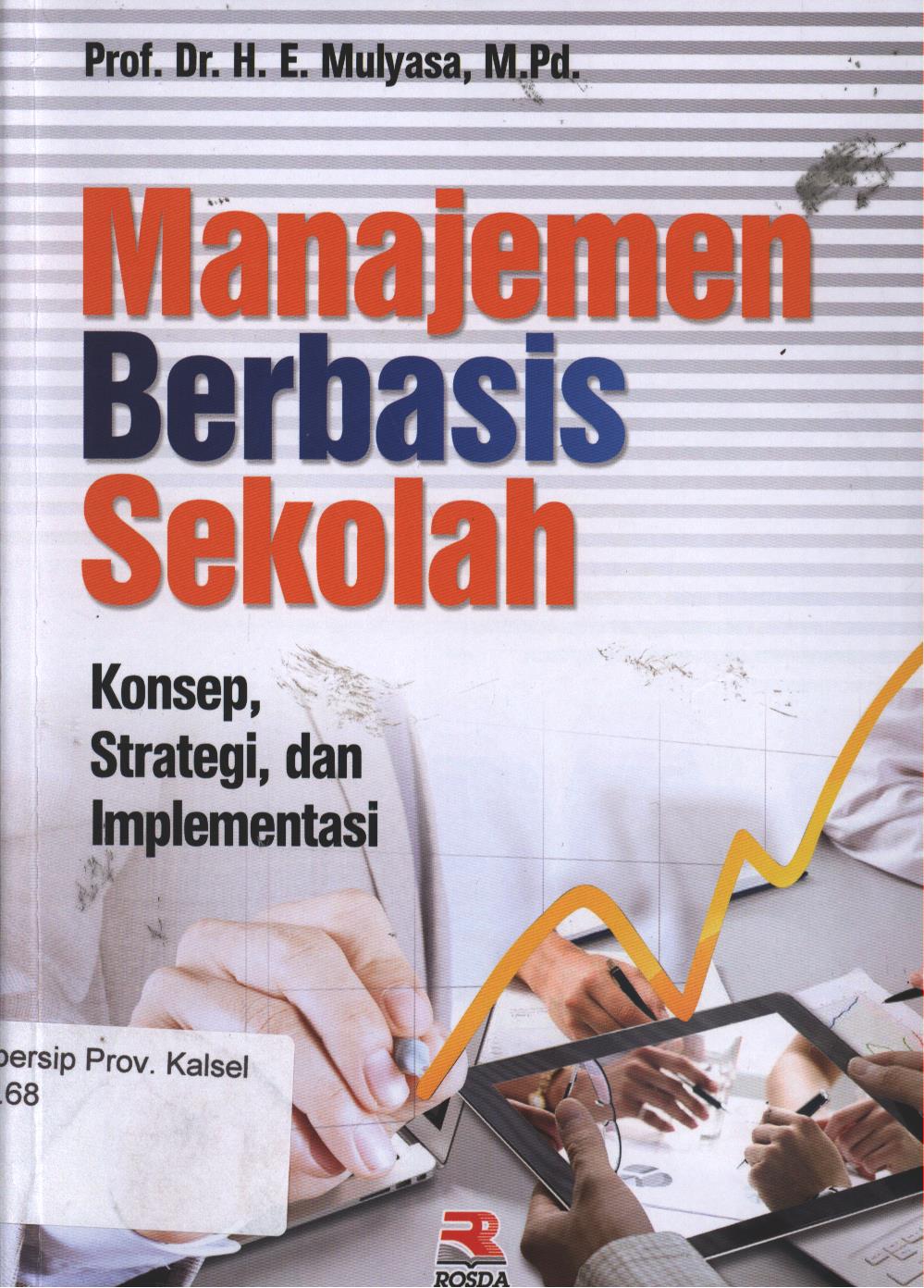 Cover Manajemen Berbasis Sekolah :  Konsep, Strategi, dan Implementasi / Prof. Dr. H. E. Mulyasa, M.Pd ; editor ; Muchlis
