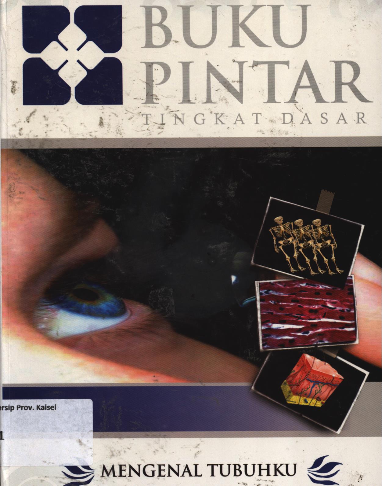 Cover Buku pintar tingkat dasar :  Mengenal tubuhku / Intari Dyah Pramudita, Budi Prawoto ; editor, Acep Yonny, Meichati Chandra Dewi, Rofiatul Umroh