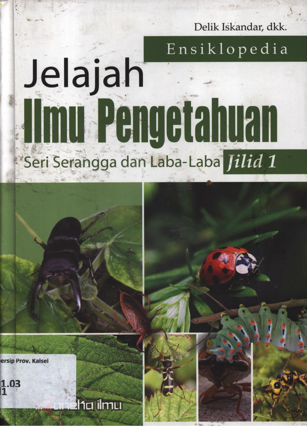 Cover Jelajah ilmu pengetahuan seri serangga dan laba-laba jlid 1 / Delik Iskandar dkk ; editor, Herni Rahayu