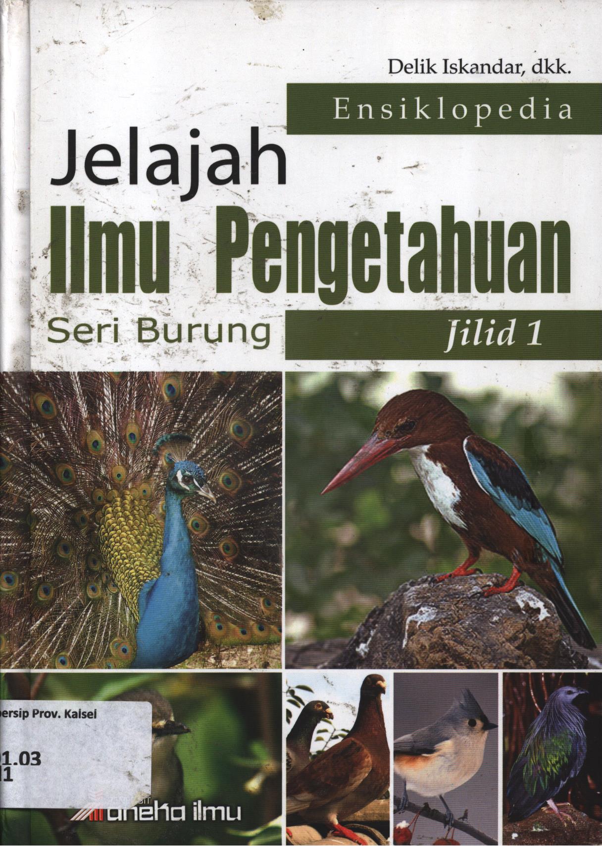 Cover Jelajah ilmu pengetahuan seri burung jlid 1 / Delik Iskandar dkk ; editor, Purwaningsih