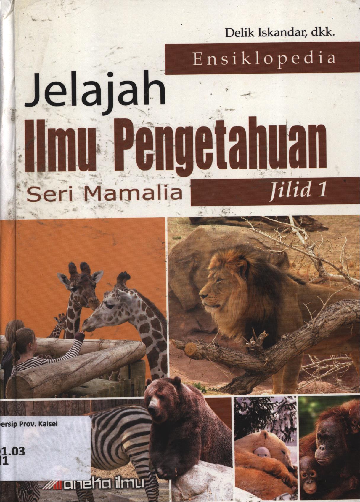 Cover Jelajah ilmu pengetahuan seri mamalia jlid 1 / Delik Iskandar dkk ; editor, Tim Editor Umum