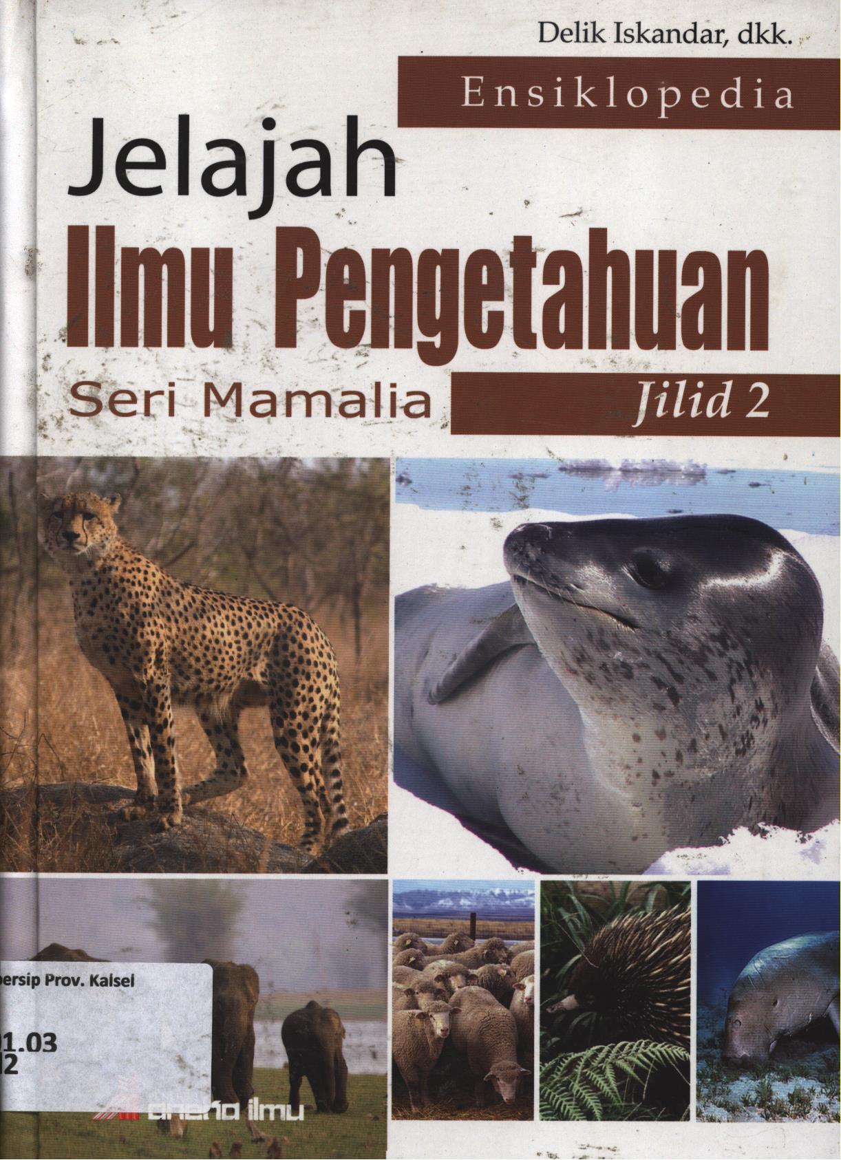 Cover Jelajah ilmu pengetahuan seri mamalia jlid 2 / Delik Iskandar dkk ; editor, Tim Editor Umum