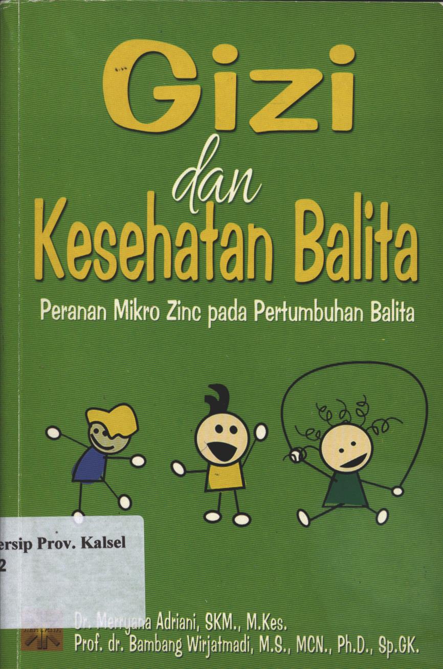 Cover Gizi dan Kesehatan Balita :  Peranan Mikro Zinc Pada Pertumbuhan Balita / Dr. Merryana Adriani, SKM., M. Kes. dan Prof. dr. Bambang wirjatmadi,M.S., MCN., Ph. D., Sp.Gk.