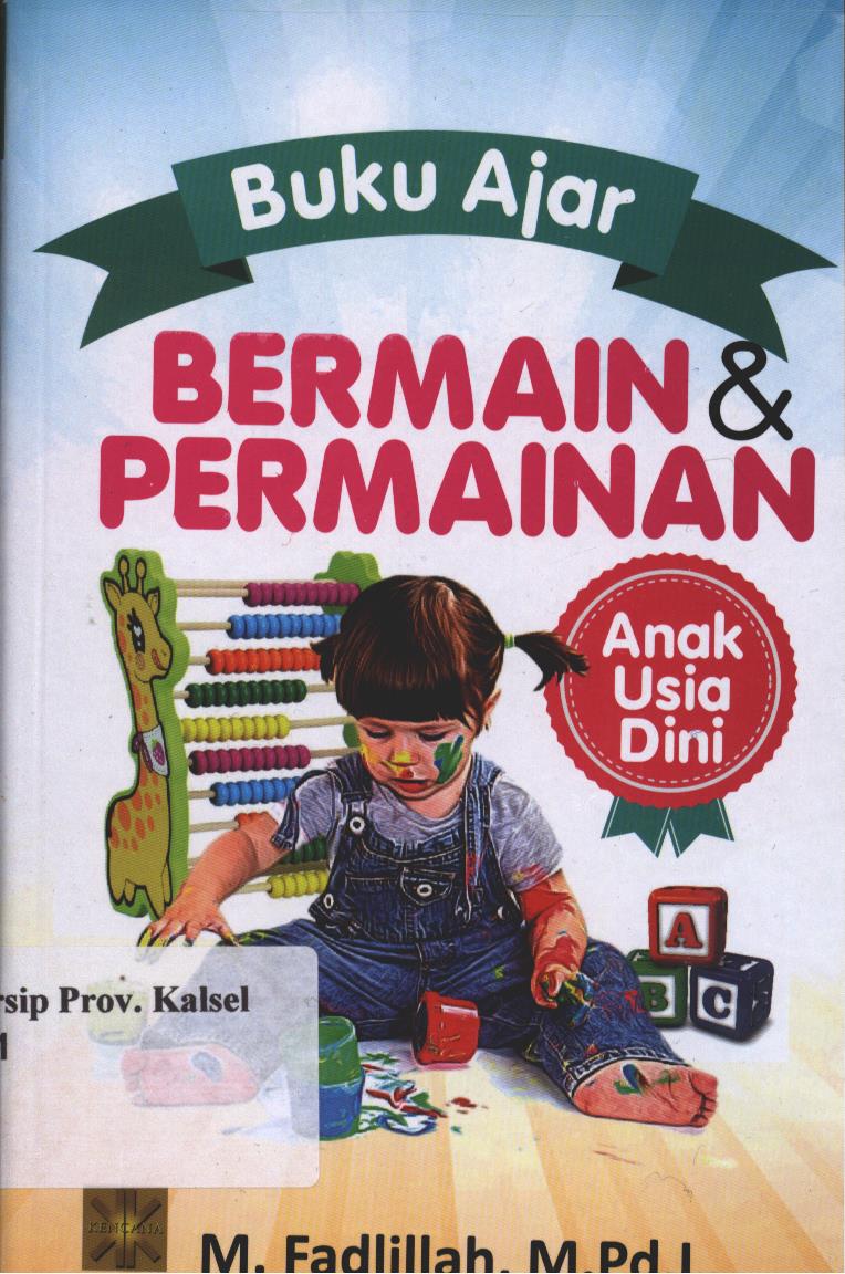Cover Buku Ajar Bermain dan Permainan :  Anak Usia Dini / Fadillah