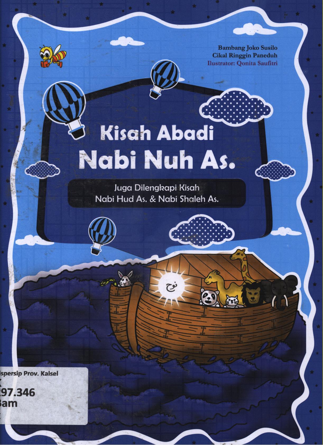 Cover Kisah abadi Nabi Nuh As. Juga dilengkapi Kisah Nabi Hud As., Nabi Shaleh As. / Bambang Joko Susilo ; editor, Cikal Ringgin Peneduh