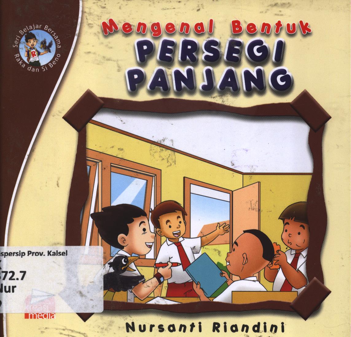 Cover Belajar bersama Raka dan Si Beno :  Mengenal bentuk persegi panjang / Nursanti Riandini