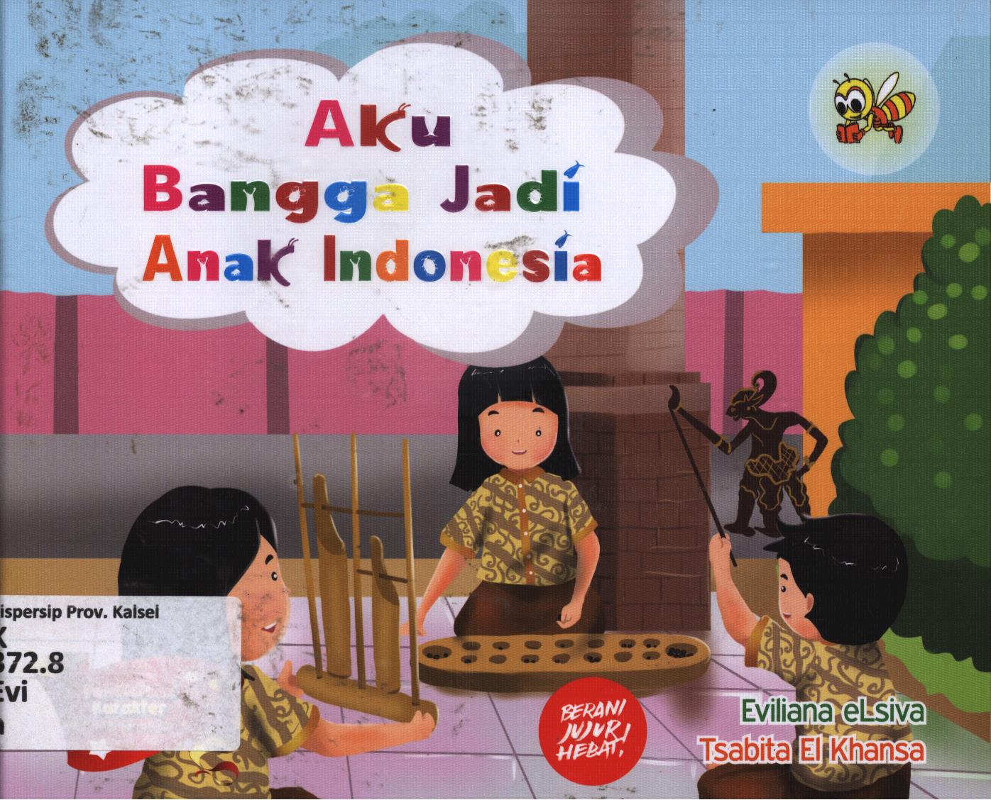 Cover Aku bangga jadi anak Indonesia / Eviliana Elsiva dan Tsabita El Khansa ; editor, A. Saibani