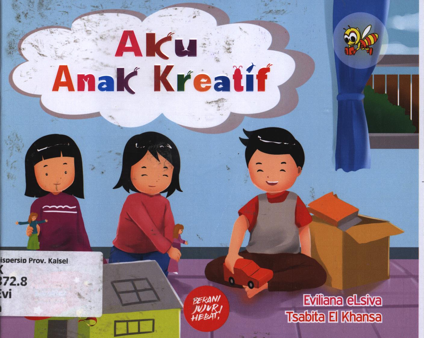 Cover Aku anak kreatif / Eviliana Elsiva dan Tsabita El Khansa ; editor, A. Saibani