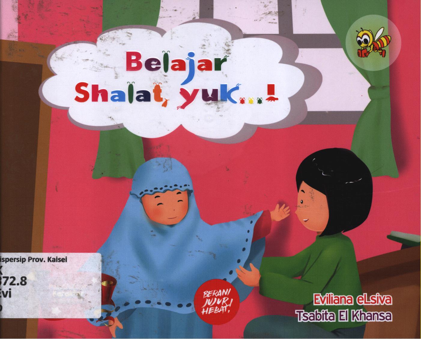 Cover Belajar shalat, yuk...! / Eviliana Elsiva dan Tsabita El Khansa ; editor, A. Saibani