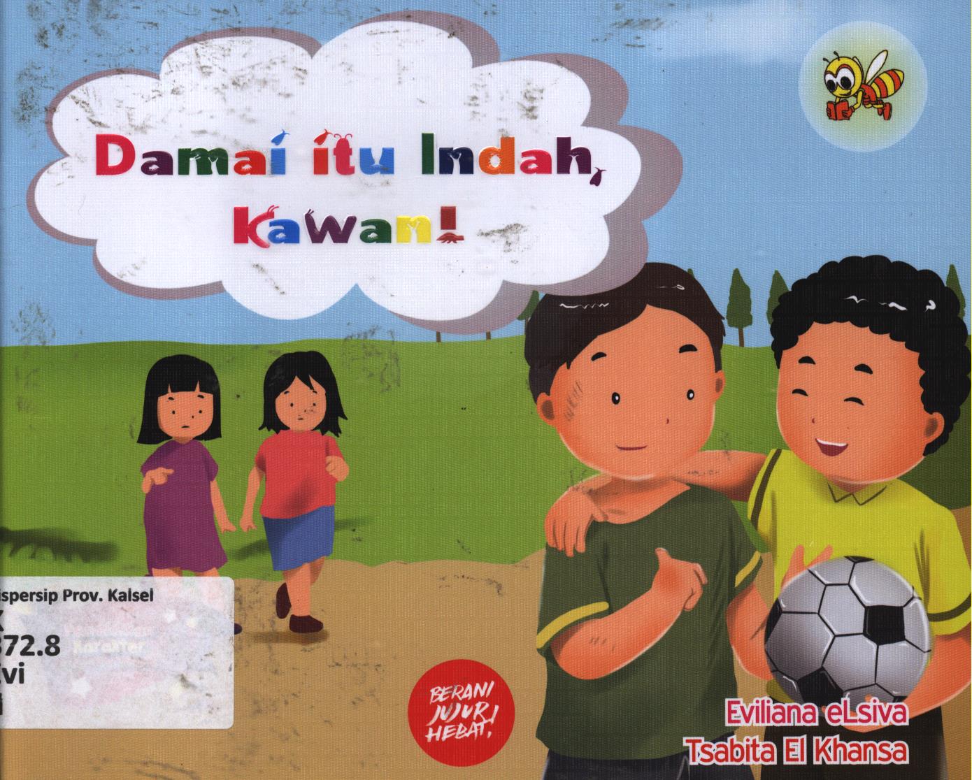 Cover Damai itu indah kawan! / Eviliana Elsiva dan Tsabita El Khansa ; editor, A. Saibani