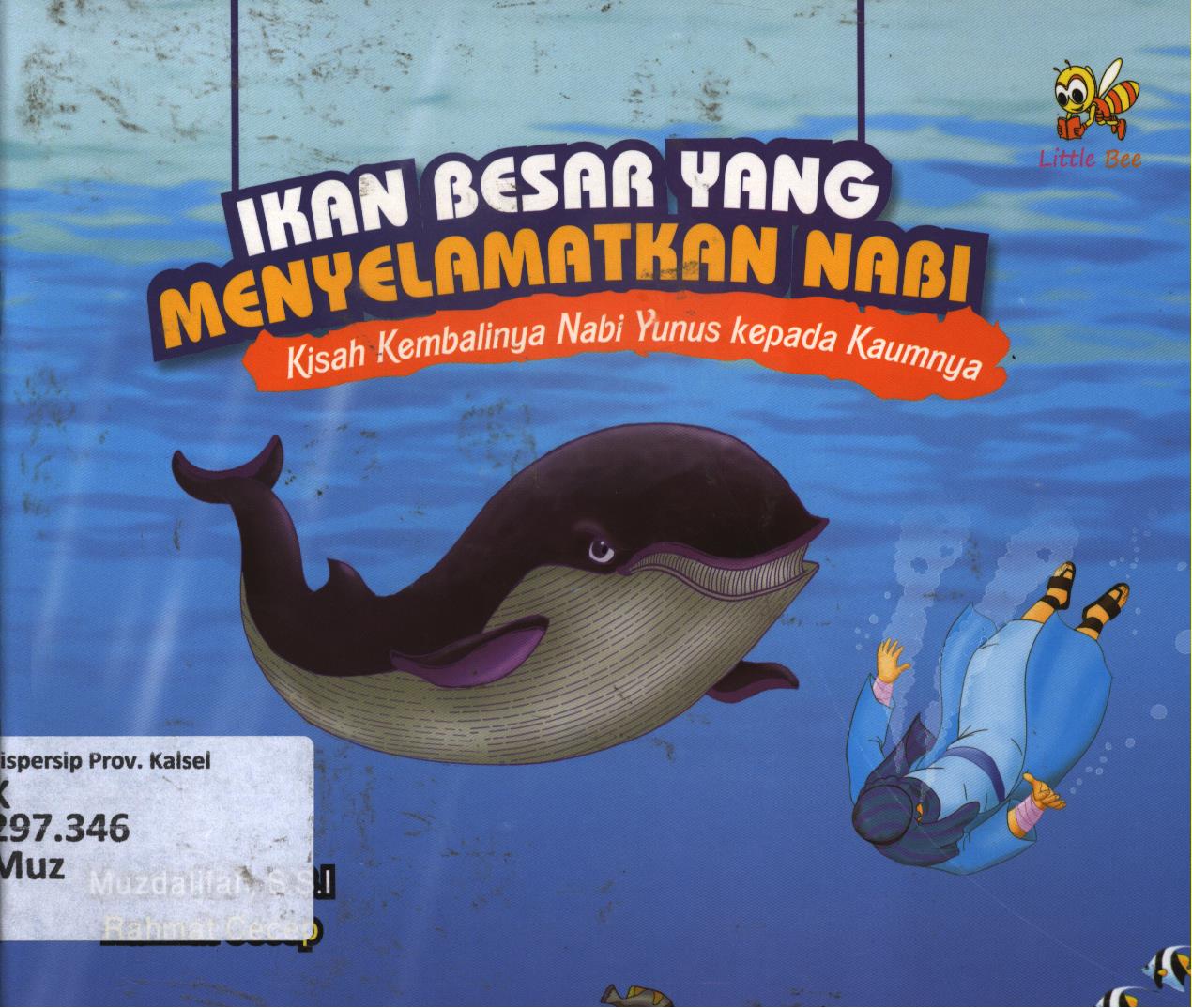 Cover Ikan besar yang menyelamatkan nabi :  Kisah kembalinya Nabi Yunus kepada kaumnya / Muzdalifah ; editor, Quinsha Azkia Maharani
