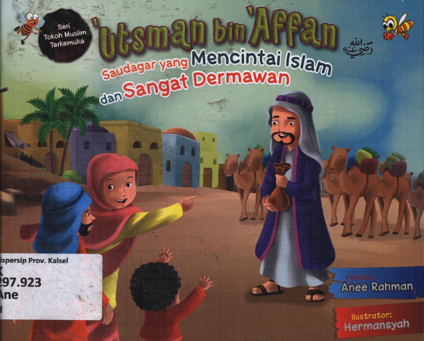 Cover Utsman bin Affan :  Saudagar yang mencintai Islam dan sangat dermawan / Anee Rahman ; editor, Cikal dan Wien WD