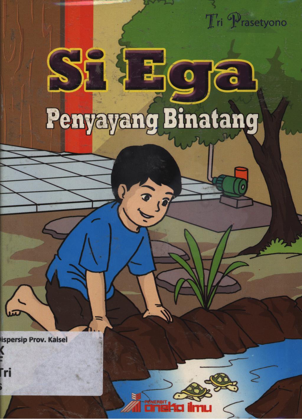 Cover Si Ega penyayang binatang / Tri Prasetyono ; editor, Sari Kusumaningrum