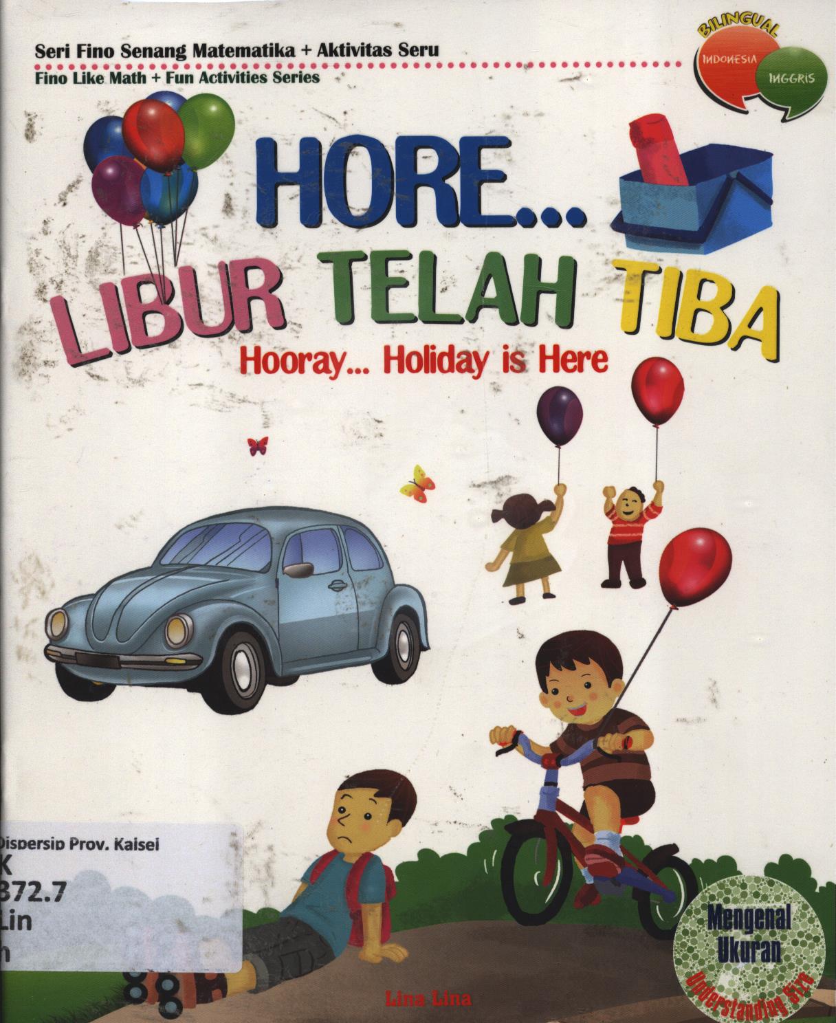 Cover Hore...libur telah tiba (Hooray...holiday is here) :  Mengenal ukuran (understansing size) / Lina Lina ; editor, Tim BHC ; penerjemah, Dinar Puspasari