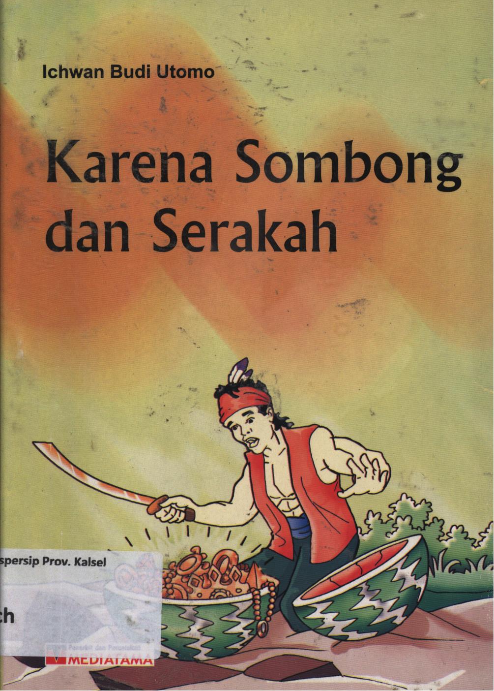 Cover Karena sombong dan serakah / Ichwan Budi Utomo ; editor, Maryanti
