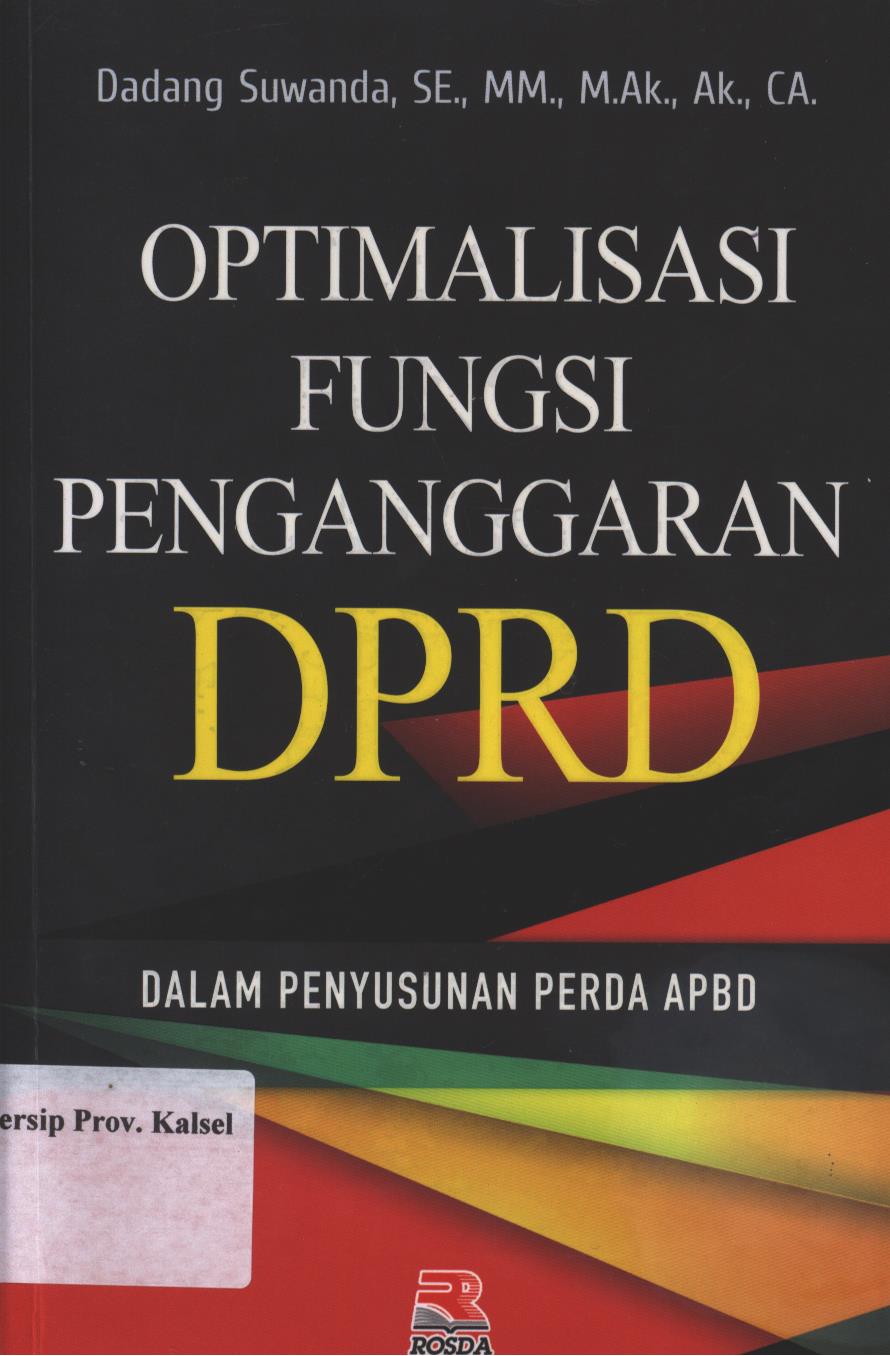 Cover Optimalisasi Fungsi Penganggaran DPRD :  Dalam Penyusunan Perda APBD / Dadang Suanda ; editor, Agus Suharyono