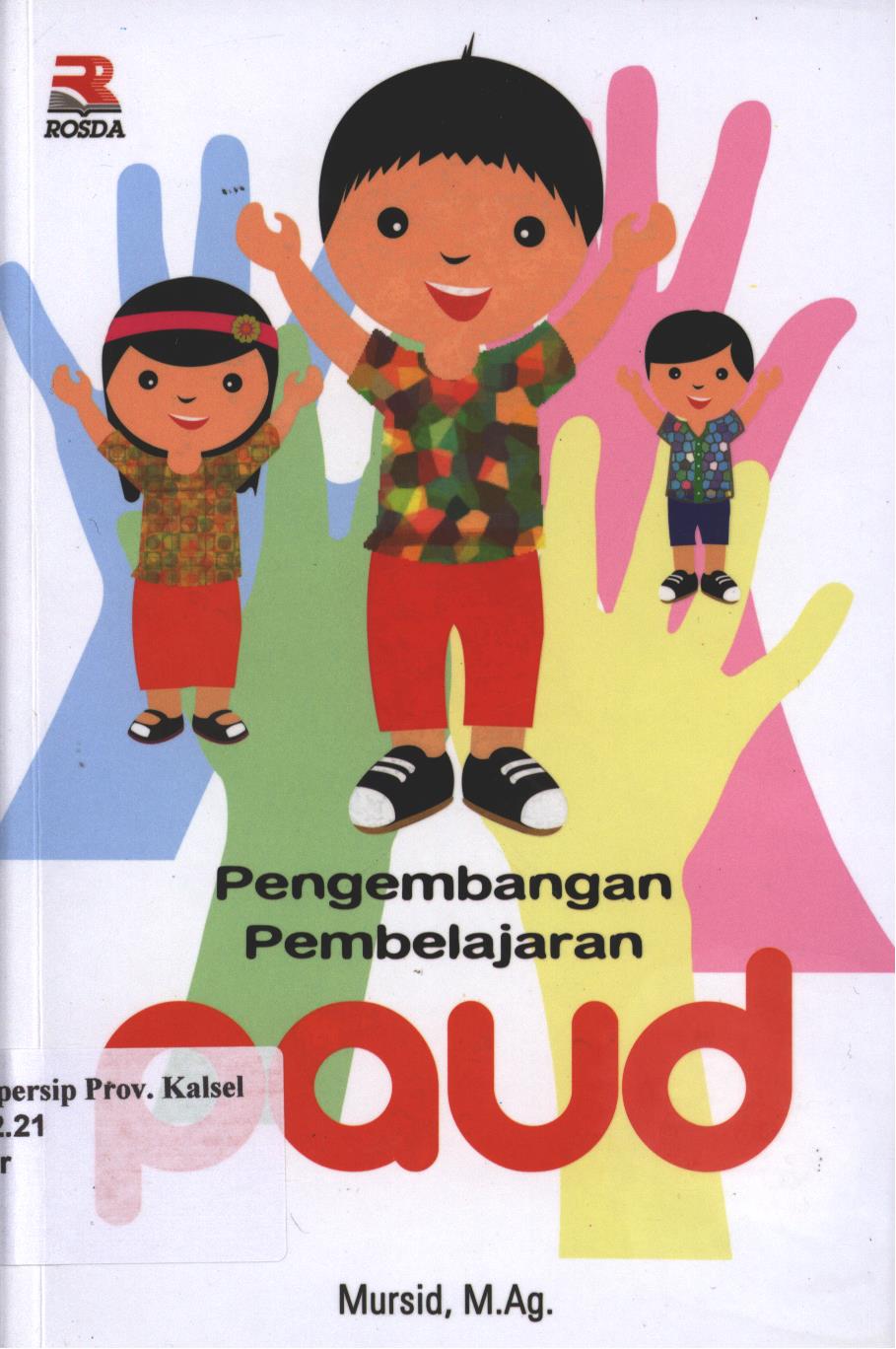 Cover Pengembangan Pembelajaran PAUD / Mursid ; editor, Adriyani Kamsyach