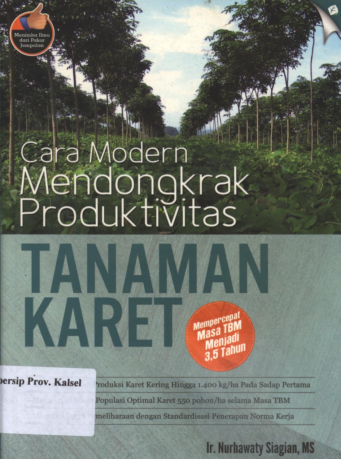 Cover Cara modern mendongkrak produktivitas :  Tanaman Karet / Nurhawaty Siagian, MS. ; penyunting, Selamet Riyanto