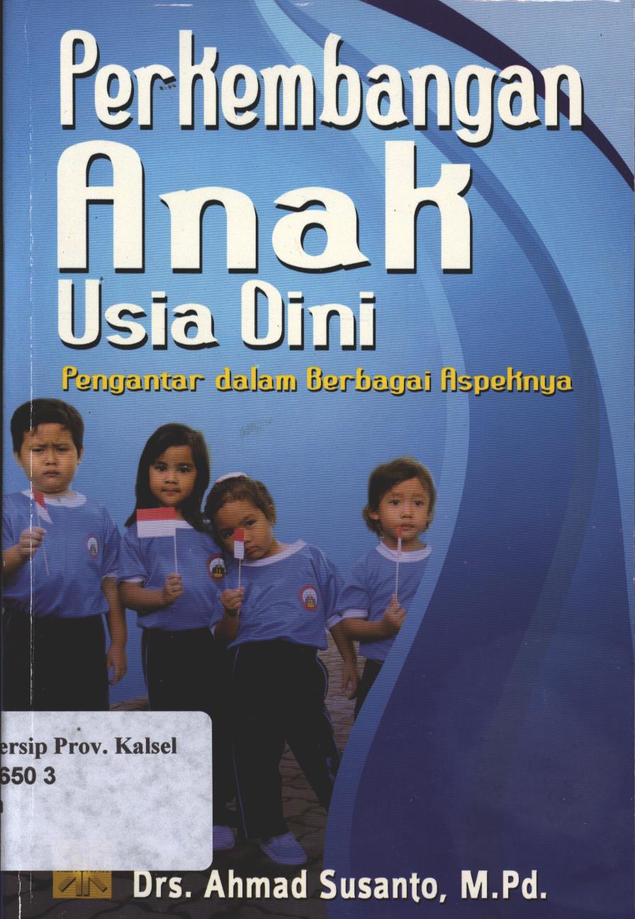 Cover Perkembangan Anak Usia Dini :  Pengantar dalam Berbagai Aspeknya / Ahmad Susanto