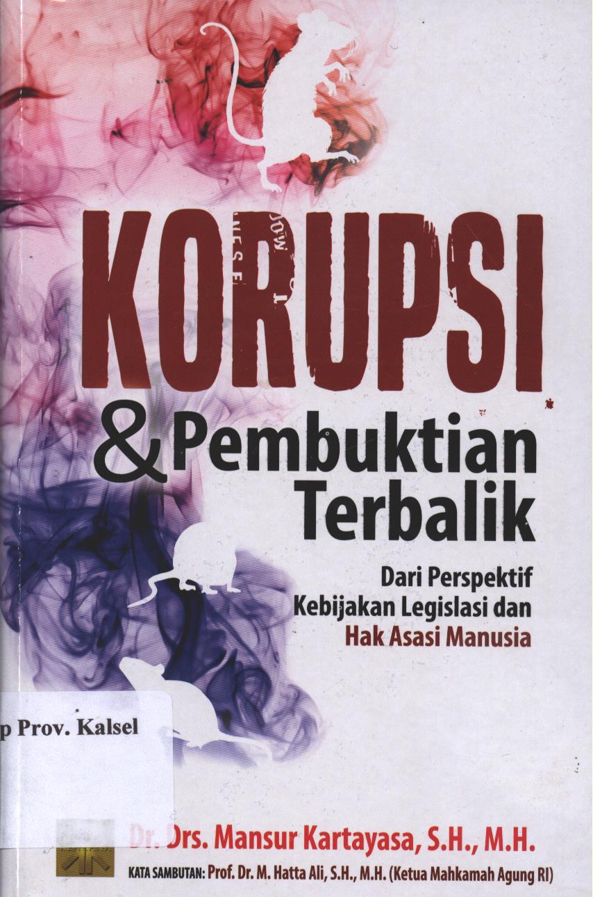 Cover Korupsi dan Pembuktian Terbalik :  Dari Perspektif Kebijakan Legislasi dan Hak Asasi Manusia / Mansur Kartayasa