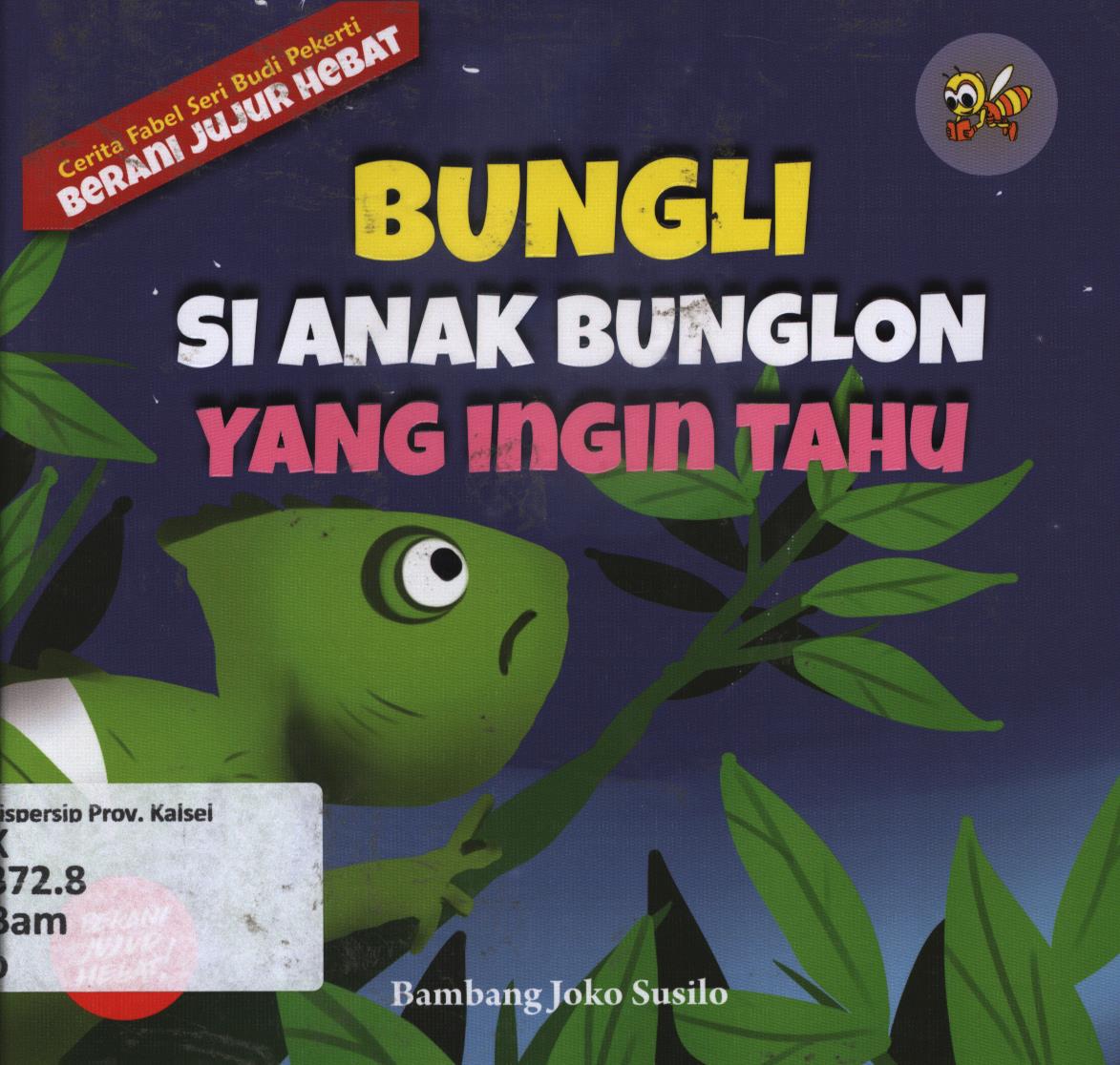 Cover Bungli si anak bunglon yang ingin tahu / Bambang Joko Susilo