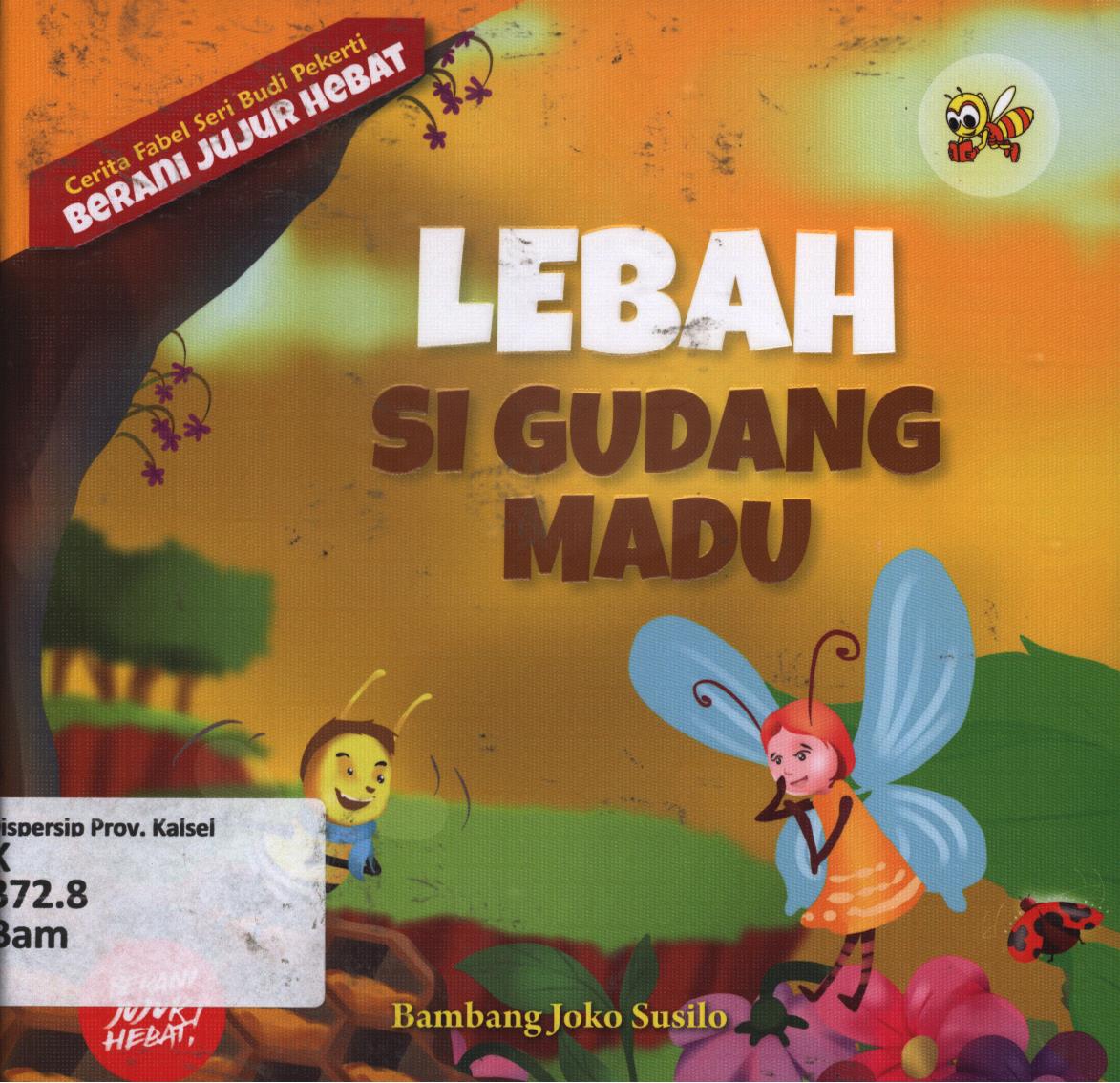 Cover Lebah si gudang madu / Bambang Joko Susilo