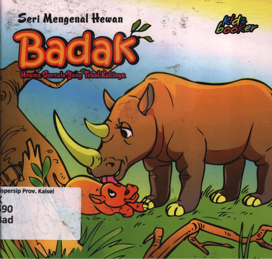Cover Badak :  Hewan bercula yang tebal kulitnya / Tim Studio Kreasi Media
