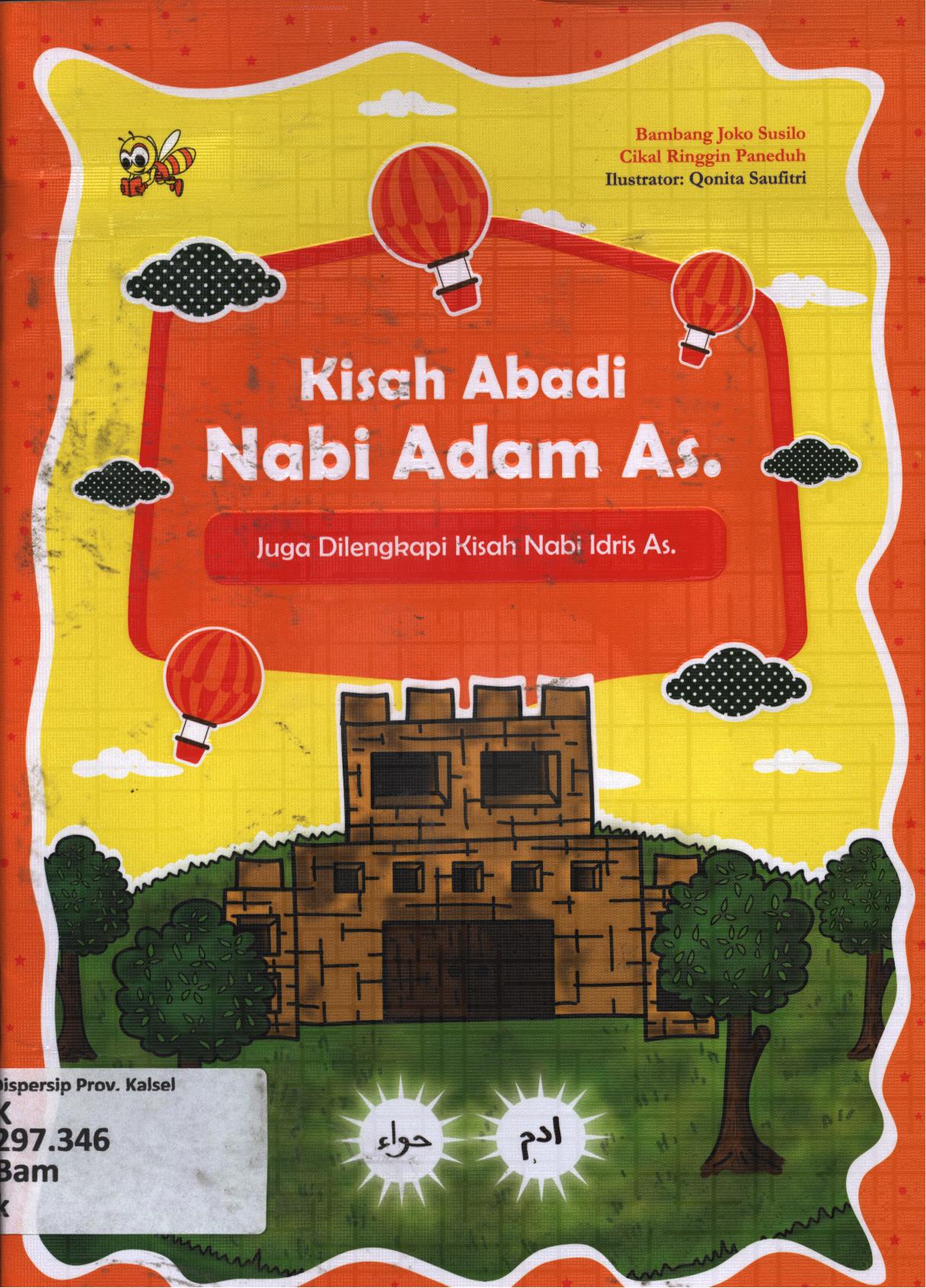 Cover Kisah abadi Nabi Adam As. Juga dilengkapi Kisah Nabi Idris As. / Bambang Joko Susilo ; editor, Cikal Ringgin Peneduh