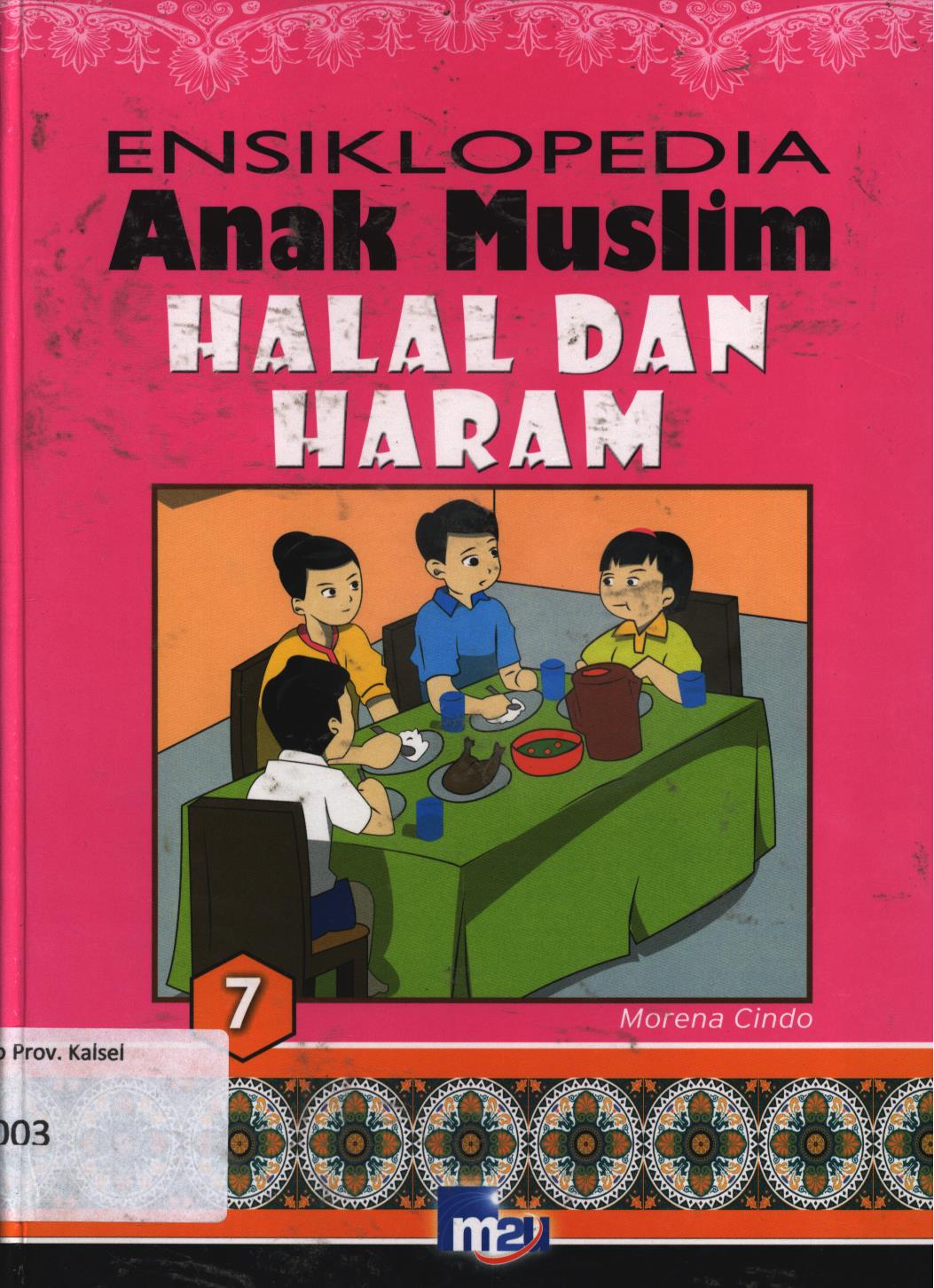 Cover Ensiklopedia anak muslim 7 :  Halal dan haram / Morena Cindo, editor, Adarini Saptika