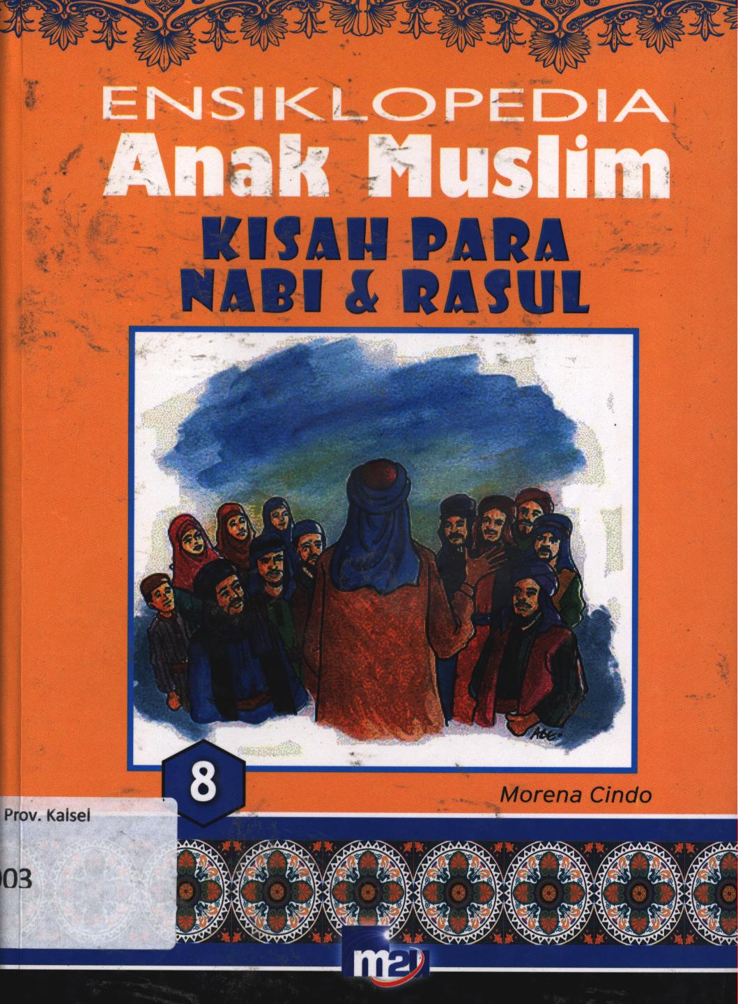 Cover Ensiklopedia anak muslim 8 :  Kisah para Nabi dan Rasul / Morena Cindo, editor, Adarini Saptika