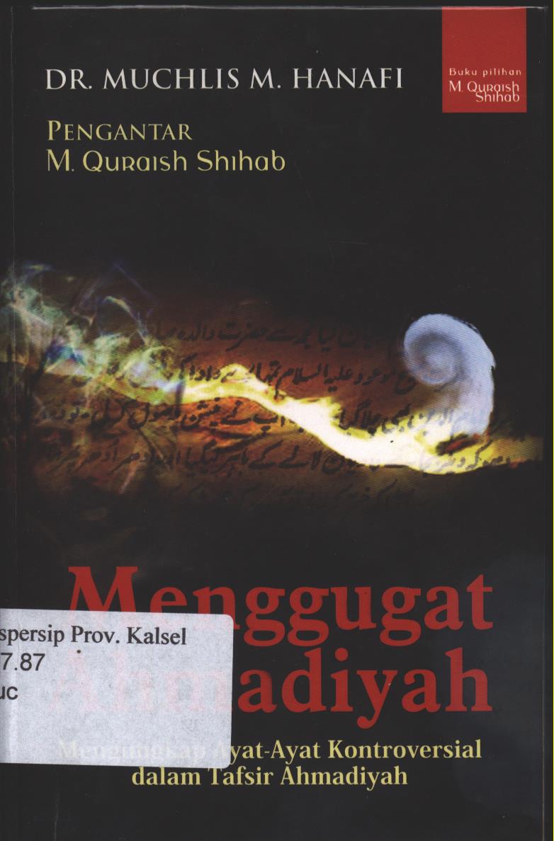 Cover Menggugat ahmadiyah :  Mengungkap Ayat-ayat Kontroversial dalam Tafsir Ahmadiyah / Muchlis M. Hanafi ; Penyunting, Abd Syakur Dj