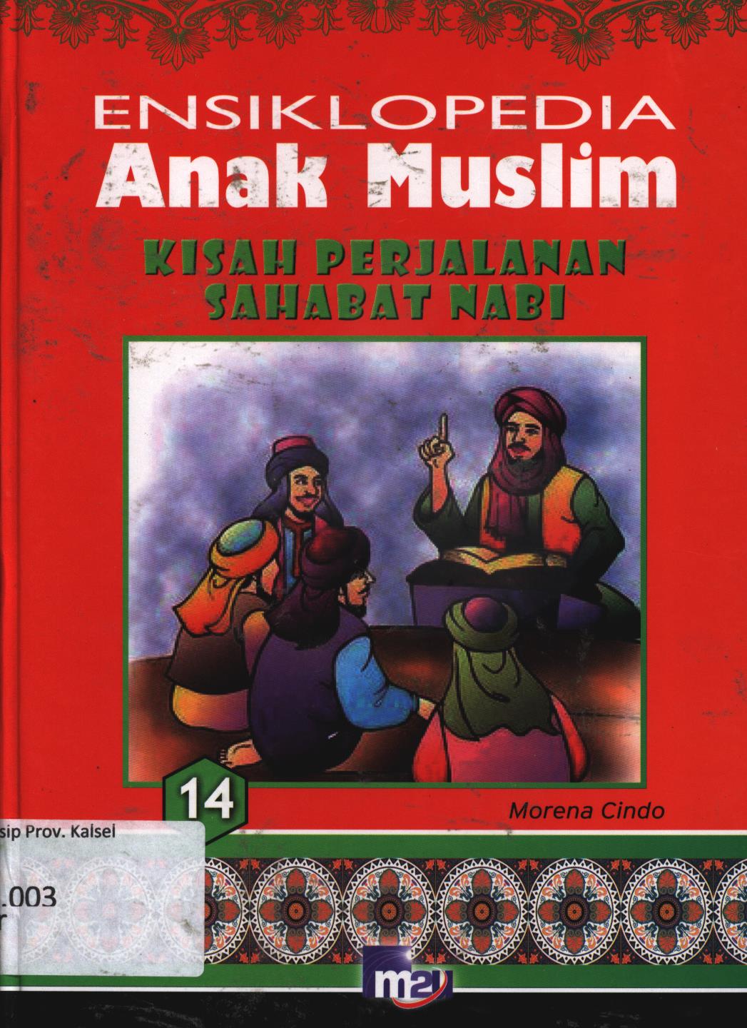 Cover Ensiklopedia anak muslim 14 :  Kisah perjalanan sahabat Nabi / Morena Cindo, editor, Adarini Saptika