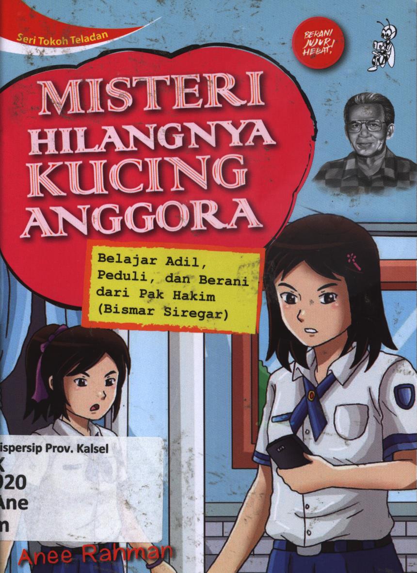 Cover Misteri hilangnya kucing anggora :  Belajar adil, peduli, dan berani dari Pak Hakim (Bismar Siregar) / Anee Rahman